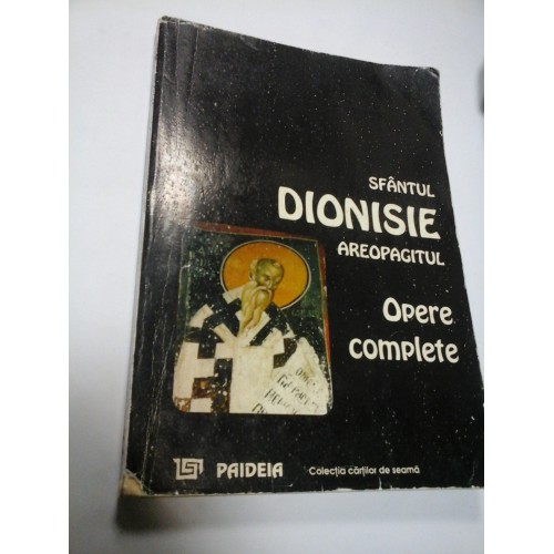 SFANTUL DIONISIE AREOPAGITUL - OPERE COMPLETE - Edit. PAIDEIA SFANTUL DIONISIE AREOPAGITUL - OPERE COMPLETE - Edit. PAIDEIA